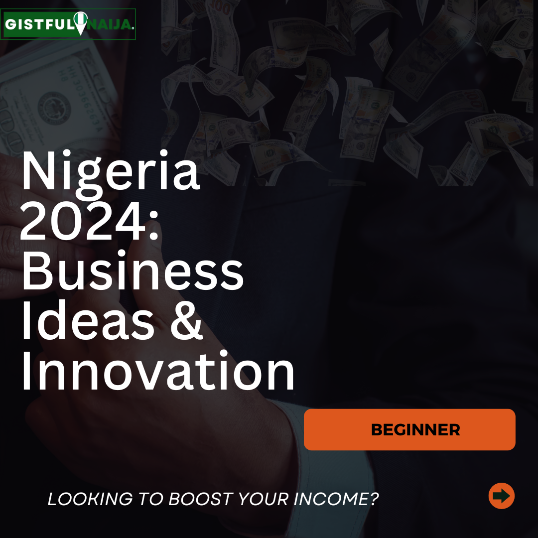 Nigeria 2024: Business Ideas & Innovation